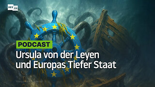 Ursula von der Leyen und Europas ganz eigener Tiefer Staat – sie verstecken sich nicht einmal