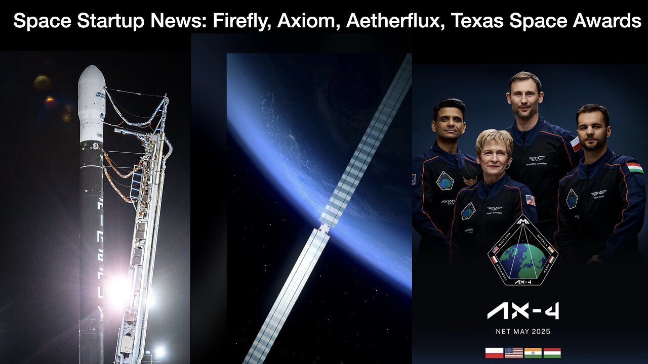 Space News: Firefly Flight 6, Axiom Ax-4 Mission, Aetherflux Power Beaming and Texas Space Funding