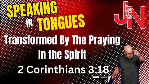 Be TRANSFORMED by SPEAKING in TONGUES | 2 Corinthians 3:18