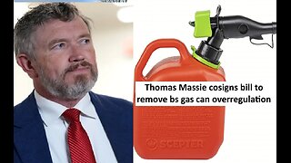 Thomas Massie cosponsoring bill to fix gas cans from overregulation