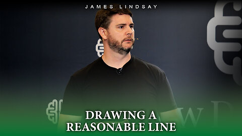 Drawing a Reasonable Line | James Lindsay