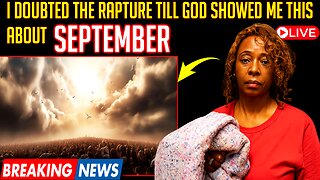 Will The Rapture Occur In September? God Gave Me A confirmation!