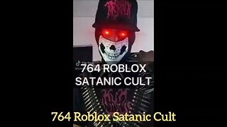 764 Roblox Satanic Cult