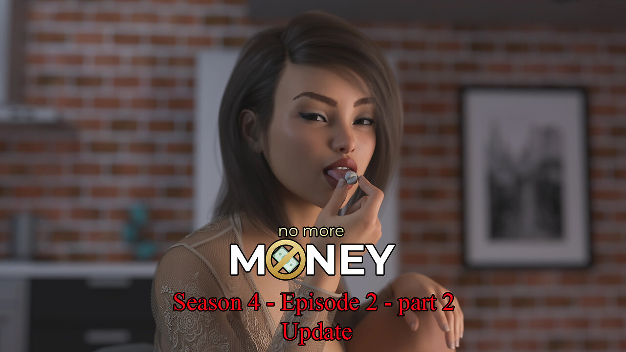 No More Money - v4.2.0 - [ S.4 - Ep.2 ] - part 2