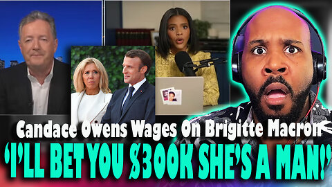 $300K BET?! Candace Owens Doubles Down on Brigitte Macron Claim with Piers Morgan!