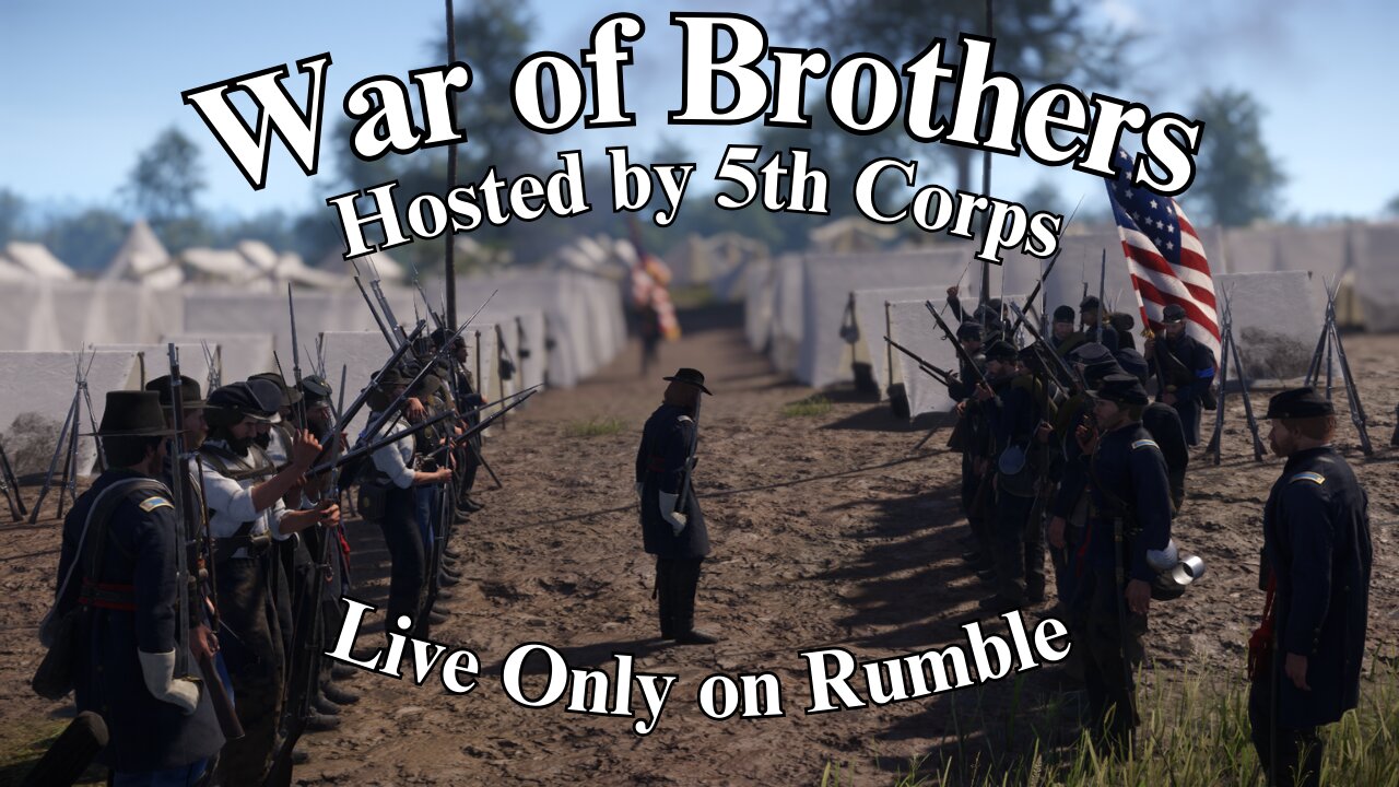 Rumble Exclusive Stream: War of Brothers Campaign battle with the 8th Connecticut Regiment.