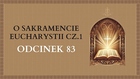 O Sakramencie Eucharystii cz.1 - Odcinek 83 | Katechizm Katolicki