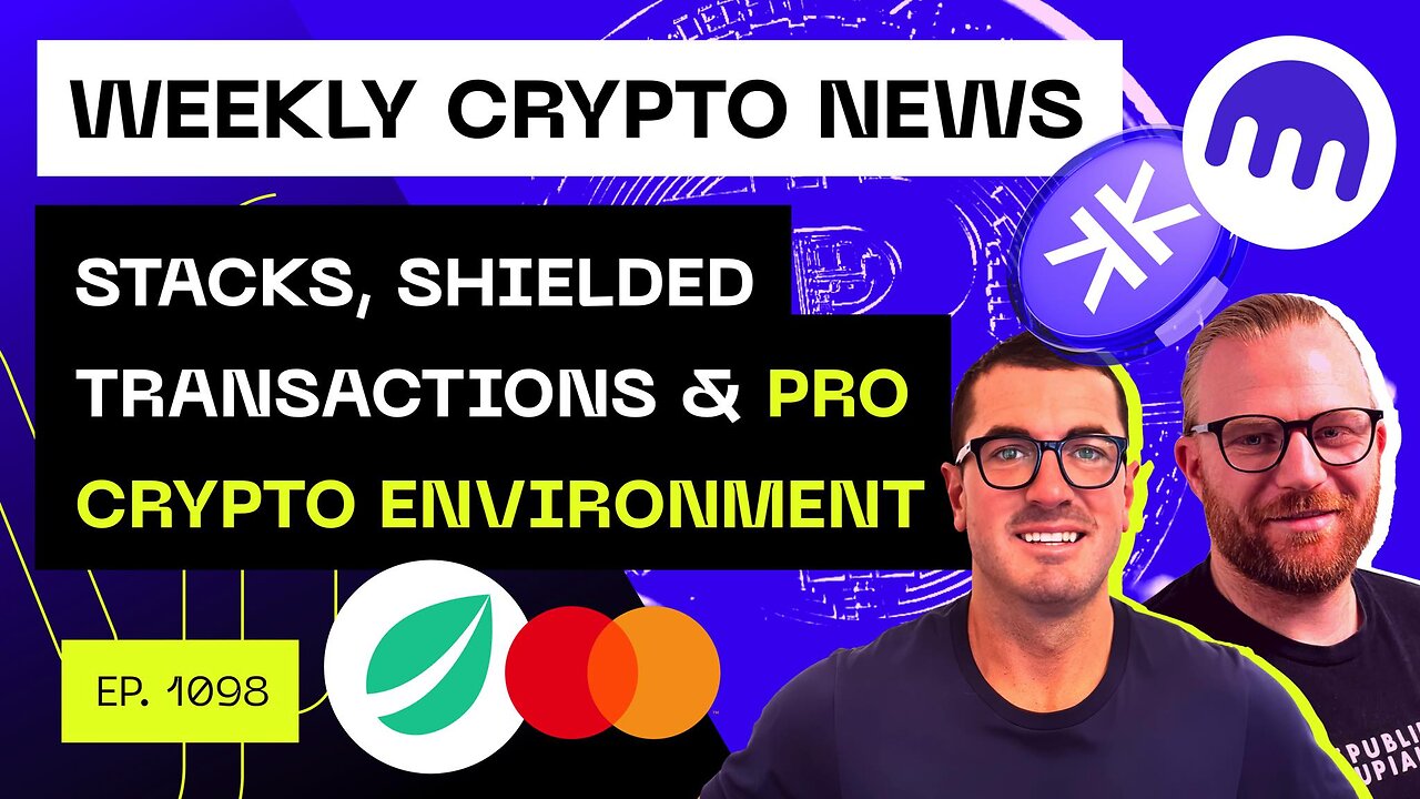 Weekly Crypto News - Stacks, Shielded Transactions & Pro Crypto Environment