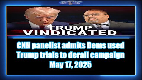 CNN panelist admits Dems used Trump trials to derail campaign