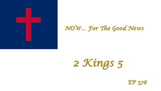 NOW...For The Good News, EP578