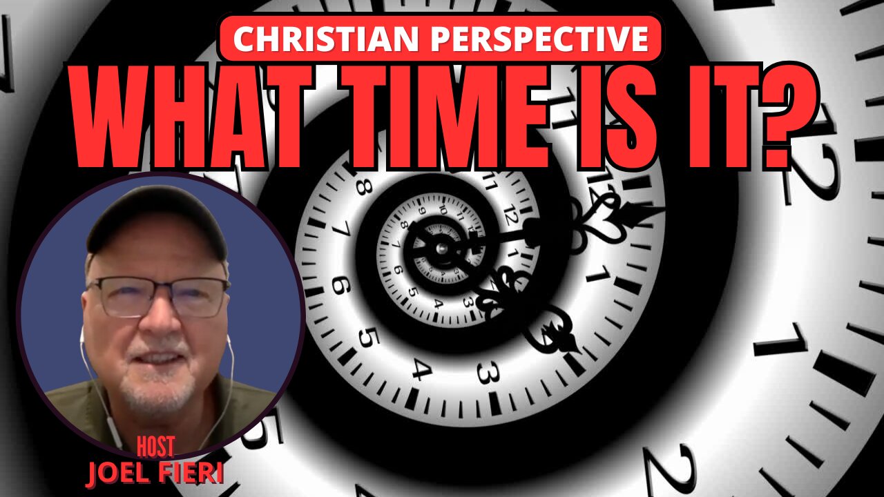 WHAT TIME IS IT? | CHRISTIAN PERSPECTIVE