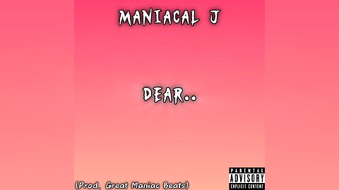 Maniacal J - Dear.. (Prod. Great Maniac Beats) [OFFICIAL AUDIO]