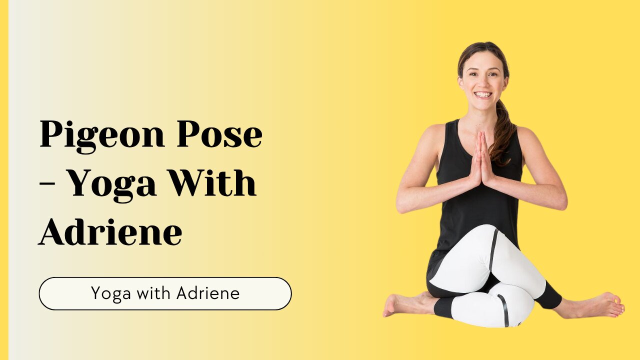 Pigeon Pose - Yoga With Adriene | Yoga Tutorial at Home
