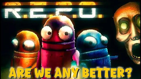 Are We Any Better? | Repo W/ Friends