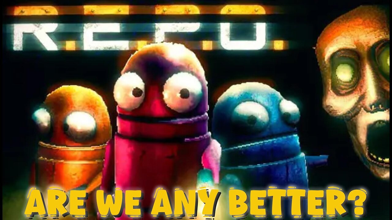 Are We Any Better? | Repo W/ Friends