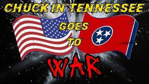 Chuck in Tennessee Goes to War