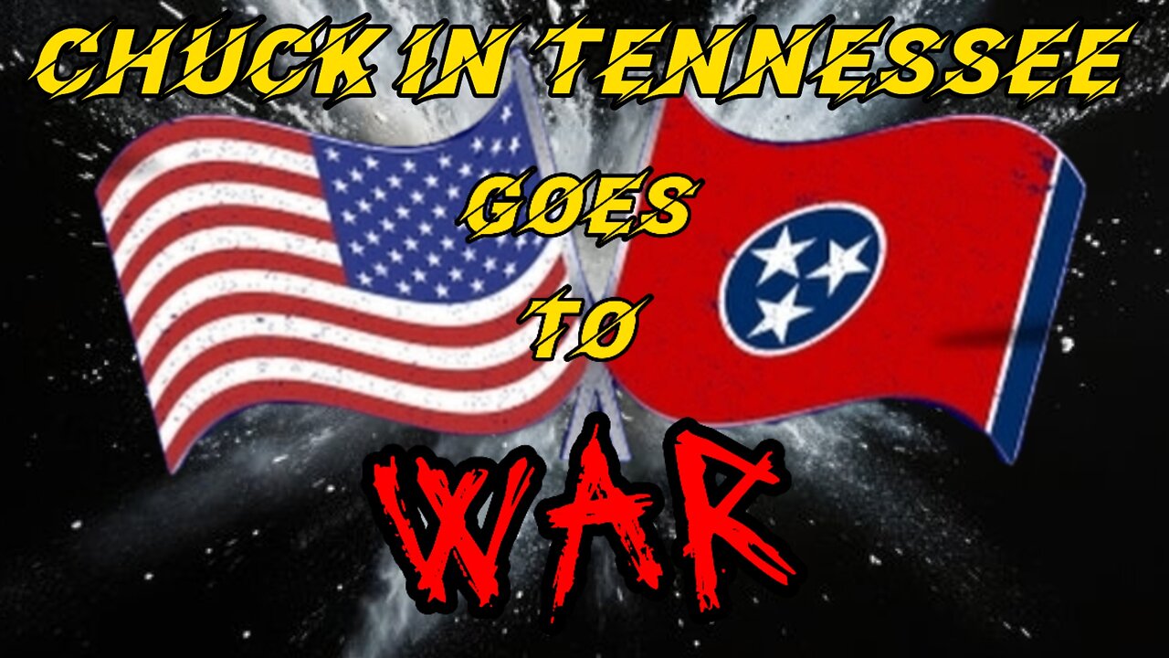 Chuck in Tennessee Goes to War