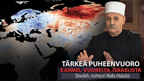 Tärkeä puheenvuoro Šeikki tri Rafa Halabilta Karmel-vuorelta, Israelista