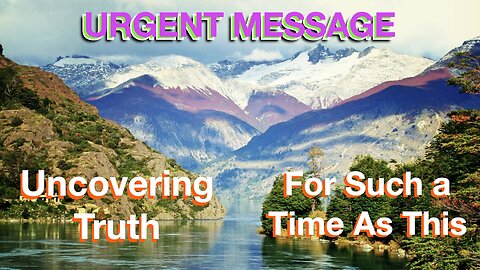 An Urgent Invitation: Uncovering Truth for Such a Time as This