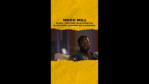 @meekmill When I became successful everyone around me changed.