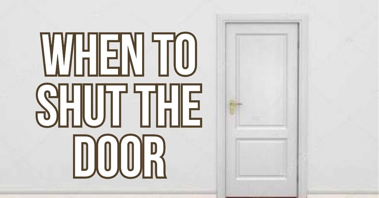 When to Close the Door