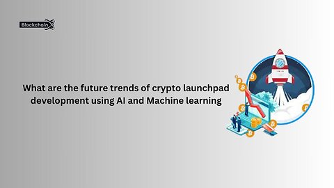 What are the future trends of crypto launchpad development using AI?