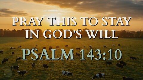 Pray This to Stay in God’s Will | Psalm 143:10