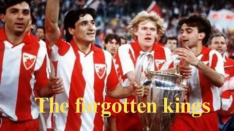Red Star Belgrade The Forgotten Kings of Europe
