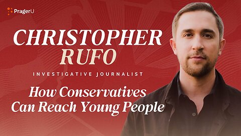 Christopher Rufo on How Conservatives Can Reach Young People