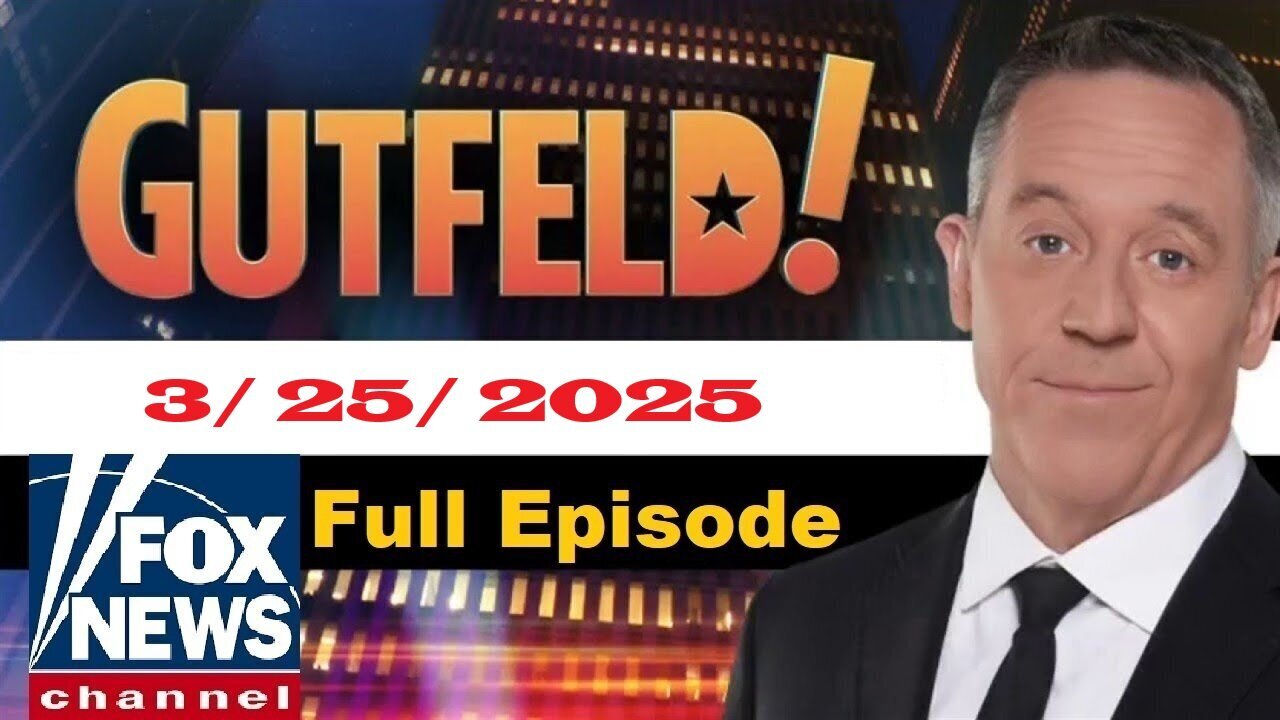 Gutfeld! Gutfeld! (Full Episode) | March 25, 2025