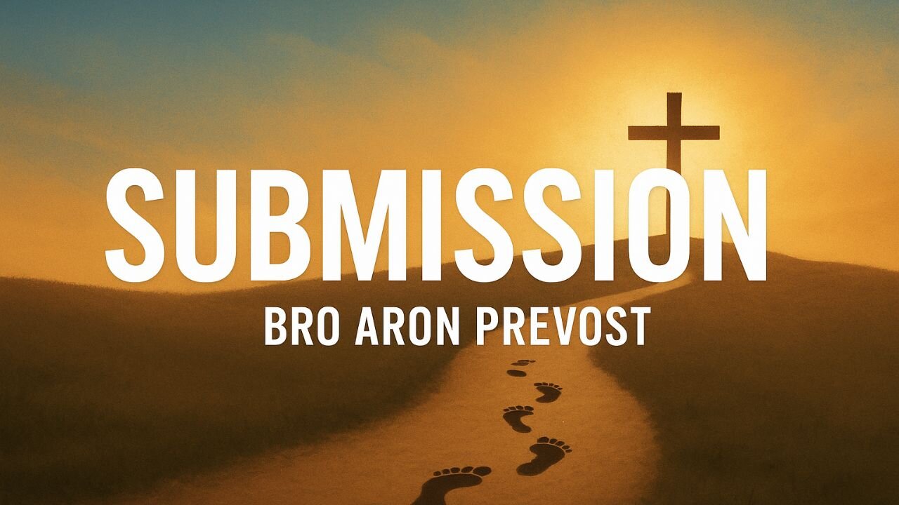 Submission | Bro Aron Prevost | Sermon Monday