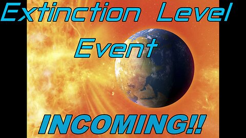 EXTINCTION LEVEL EVENT COMING!