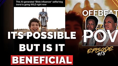 AI SHOULD NOT Be Used To Bring Bible Characters To Life? Offbeat POV Show