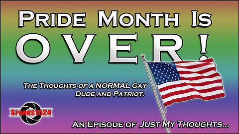 Just My Thoughts - Pride Month is OVER!