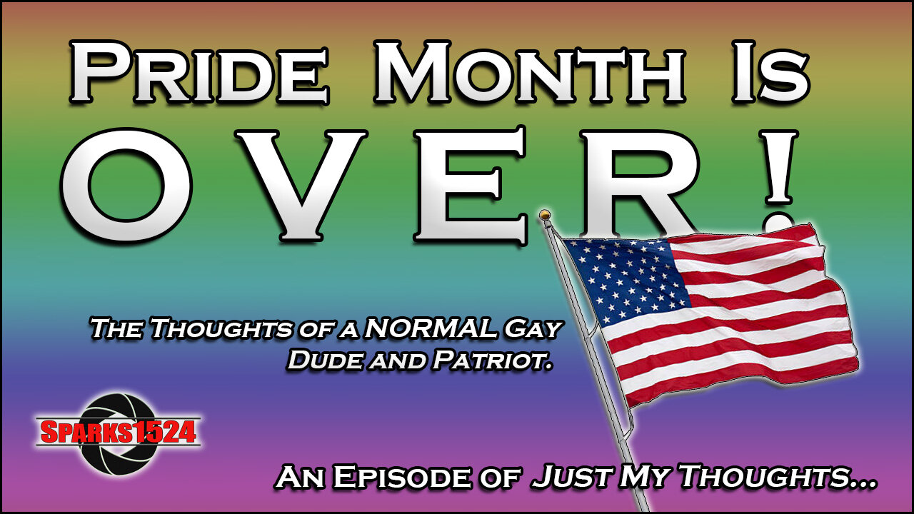 Just My Thoughts - Pride Month is OVER!