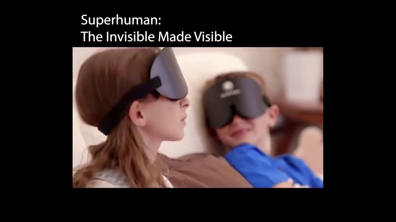 Superhuman: The Invisible Made Visible
