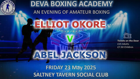Deva Boxing Academy Presents an Evening of Boxing - (Skills) Elliot Okore V Abel Jackson 23.05.25
