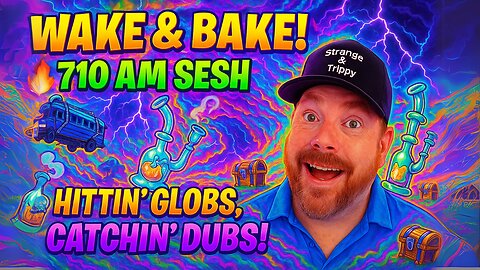 Zooted Drops & Globby Shots – AM Sesh w/ Strange & Trippy