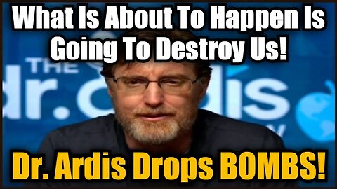 Dr. Ardis Drops BOMBS! What Is About To Happen Is Going To Destroy Us!