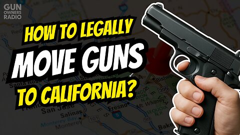 Moving Guns to California? Here's What You MUST Know