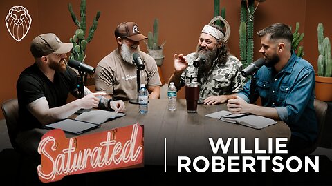 SATURATED 2025 | WILLIE ROBERTSON (Ep. 811)