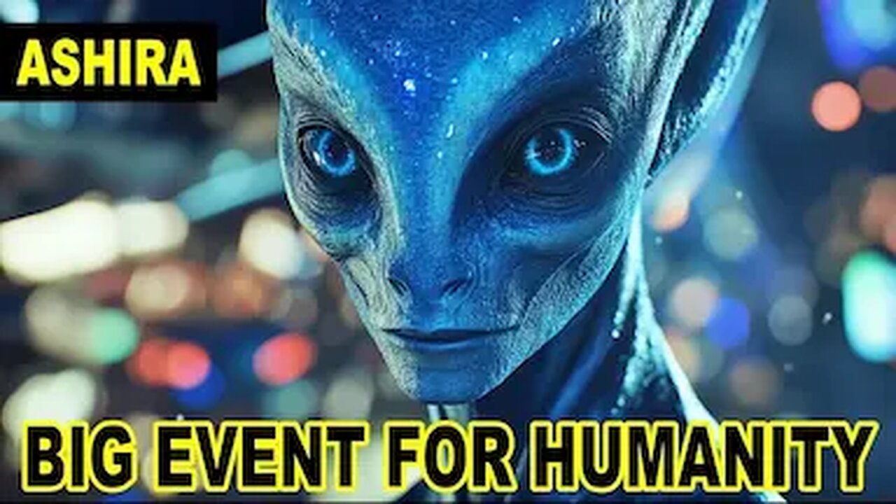 A Big Event for All of Humanity Ashira Everything Is Happening On A Divine Timetable (2.8)