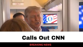 Trump Calls Out CNN Over Iran-Israel Report