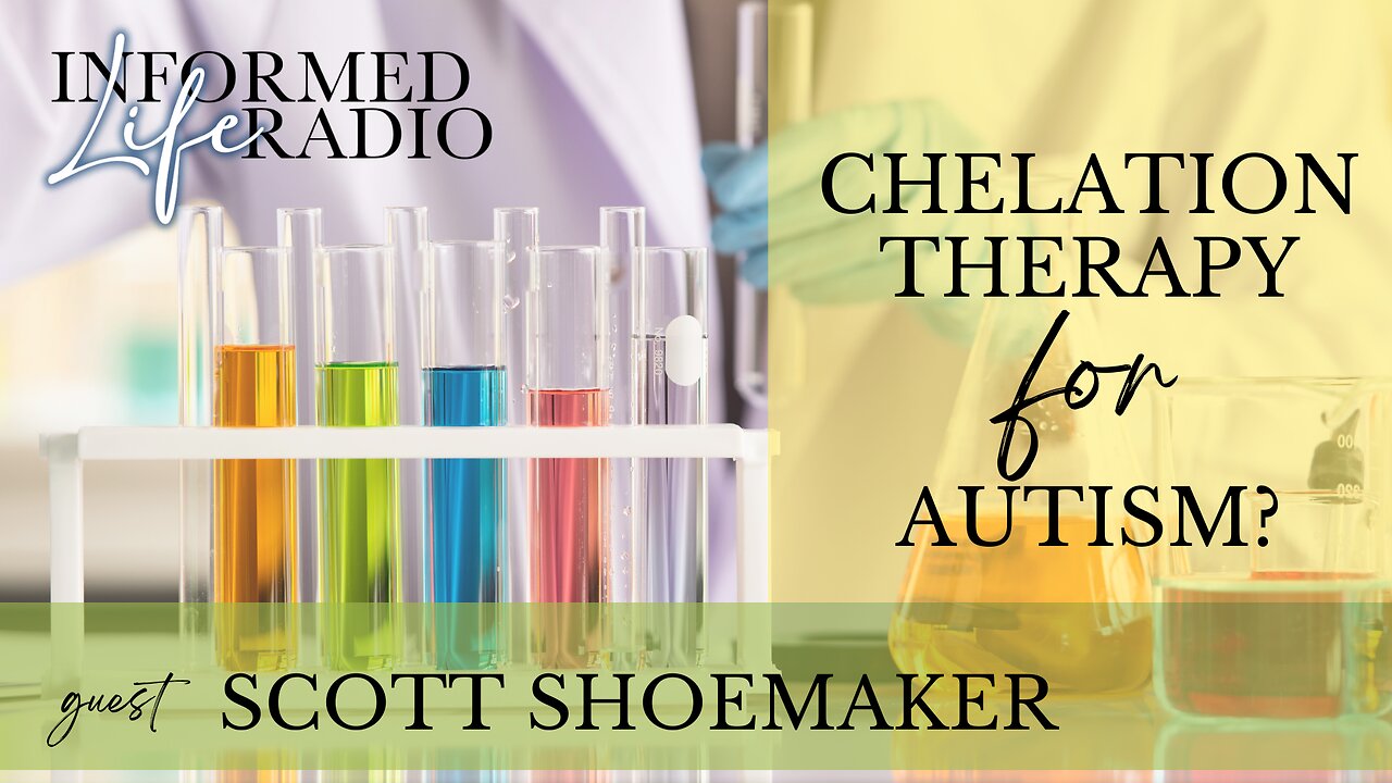 Informed Life Radio 04-25-25 Chelation for Autism Recovery?