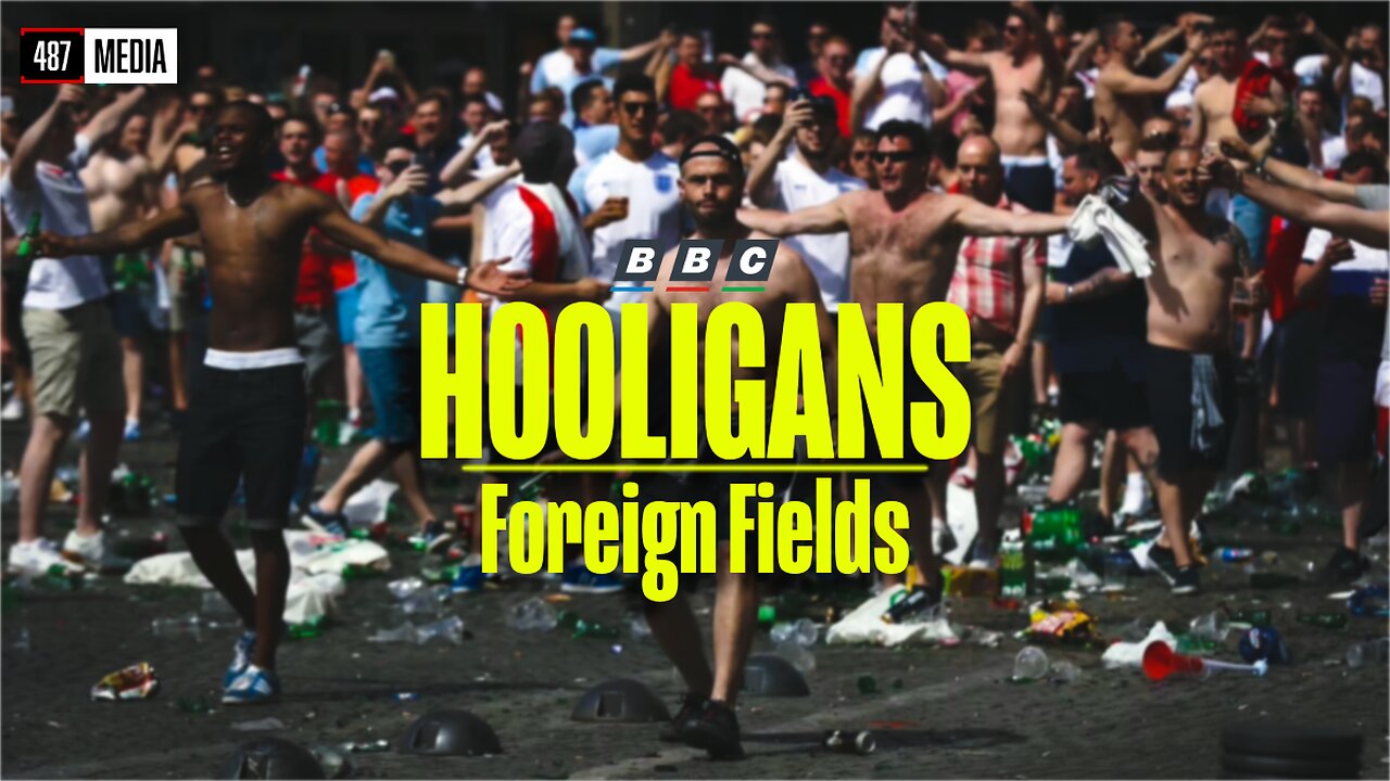 HOOLIGANS: Foreign Fields EP3/3| BBC Documentary