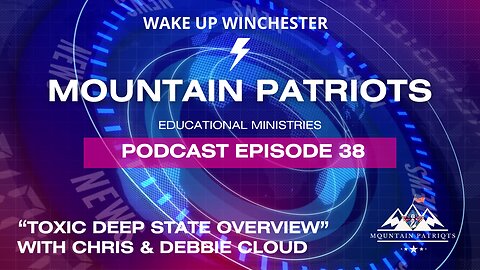 Episode #38 - "TOXIC DEEP STATE OVERVIEW" with Chris & Debbie Cloud