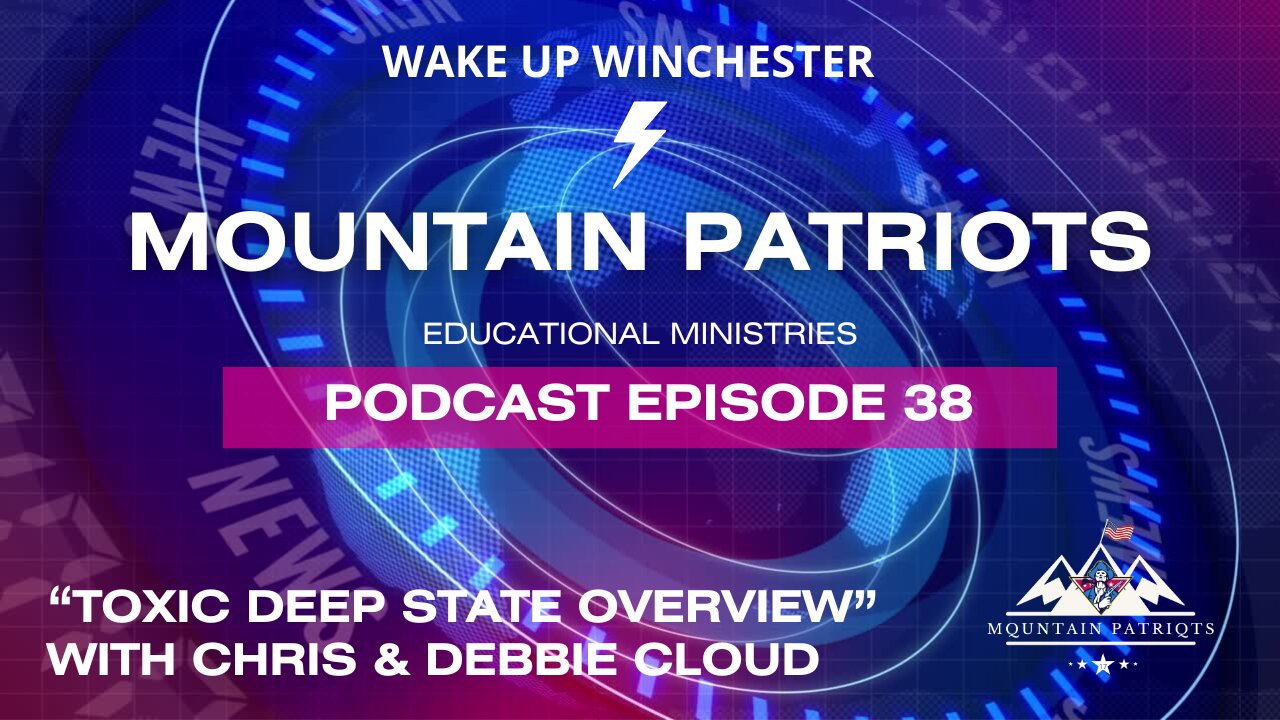 Episode #38 - "TOXIC DEEP STATE OVERVIEW" with Chris & Debbie Cloud