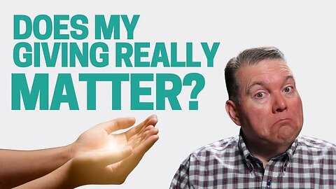 Does My Giving Even Matter?