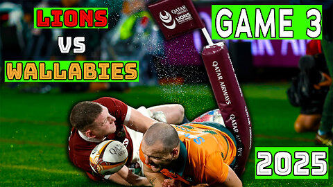 Lions vs Wallabies | Game 3 | 2025