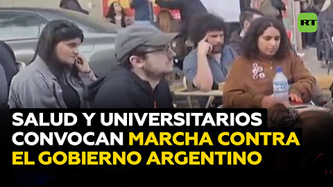 Trabajadores de la salud y universitarios convocan a una marcha antigubernamental en Argentina